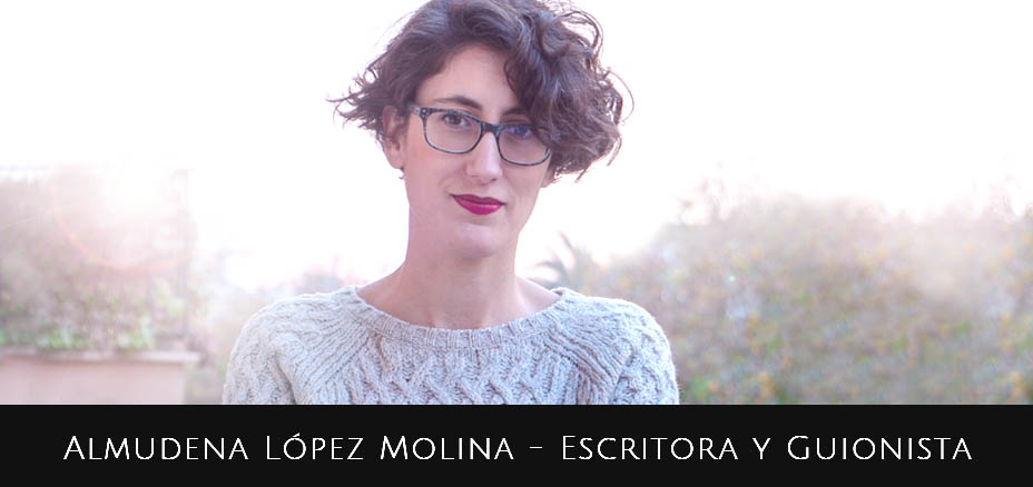 Almudena Lopez Molina. Escritora y Guionista