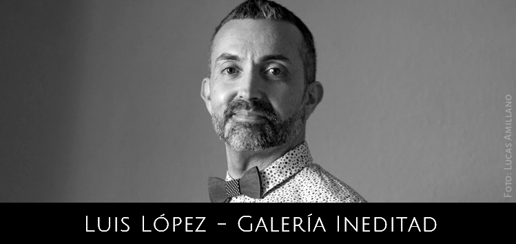 Luis López – Director de la Galería Ineditad