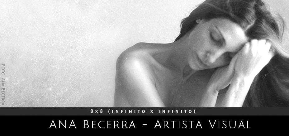 Ana Becerra. Artista visual. Proyecto 8x8 (InfinitoxInfinito) de Andrea Perissinotto.