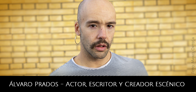 Álvaro Prados – Actor, escritor y creador escénico