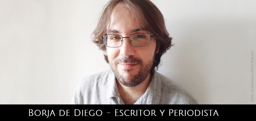 Borja de Diego – Escritor y periodista