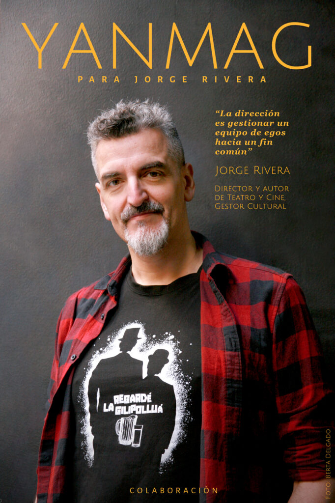 Jorge Rivera. Director y autor de teatro y cine. Gestor Cultural. Foto: Berta Delgado. YANMAG